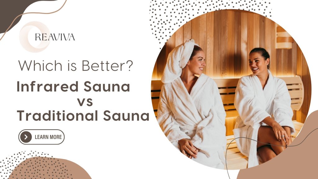 Infrared Sauna vs. Traditional Sauna: Which is better?